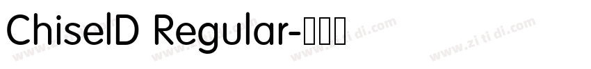 ChiselD Regular字体转换 ChiselD Regular字体转换